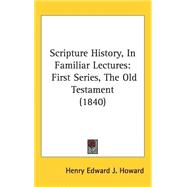 Scripture History, in Familiar Lectures : First Series, the Old Testament (1840)