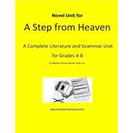 Novel Unit for a Step from Heaven: A Complete Literature and Grammar Unit for Grades 4-8