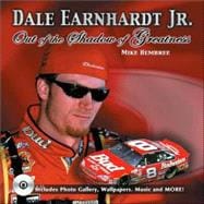 Dale Earnhardt, Jr. : Out of the Shadow of Greatness