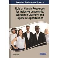 Role of Human Resources for Inclusive Leadership, Workplace Diversity, and Equity in Organizations
