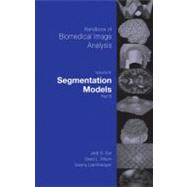 Handbook of Biomedical Image Analysis, Volume II: Segmentation Models Part B (Book with CD-ROM)