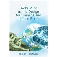 God's Mind As the Design for Humans and Life on Earth