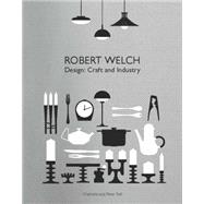 Robert Welch Design: Craft and Industry
