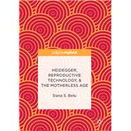 Heidegger, Reproductive Technology, & the Motherless Age
