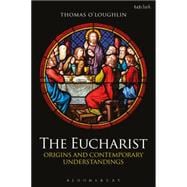 The Eucharist Origins and Contemporary Understandings