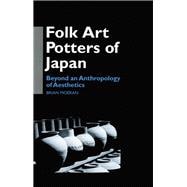 Folk Art Potters of Japan: Beyond an Anthropology of Aesthetics