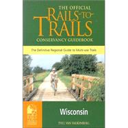 Rails-to-Trails Wisconsin; The Official Rails-to-Trails Conservancy Guidebook