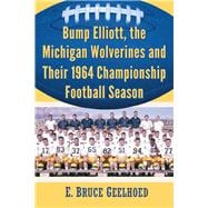 Bump Elliott, the Michigan Wolverines and Their 1964 Championship Football Season