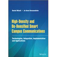 High-Density and De-Densified Smart Campus Communications Technologies, Integration, Implementation and Applications