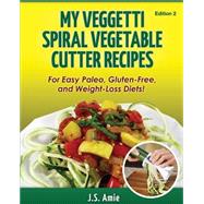 My Veggetti Spiral Vegetable Cutter Recipe Book