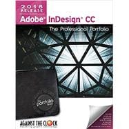 Adobe InDesign CC 2018: The Professional Portfolio Series