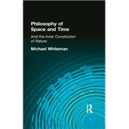 Philosophy of Space and Time: And the Inner Constitution of Nature