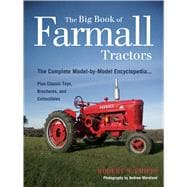 The Big Book of Farmall Tractors  The Complete Model-By-Model Encyclopedia.Plus Classic Toys, Brochures, and Collectibles,9780760336052