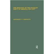 The Ideology of the Socialist Party of America, 1901T1917