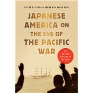 Japanese America on the Eve of the Pacific War An Untold History of the 1930s
