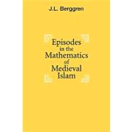 Episodes in the Mathematics of Medieval Islam