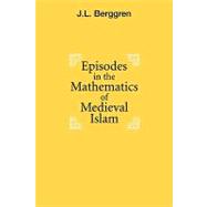 Episodes in the Mathematics of Medieval Islam