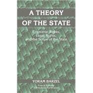A Theory of the State: Economic Rights, Legal Rights, and the Scope of the State
