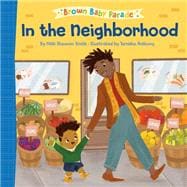 In the Neighborhood: A Brown Baby Parade Book book cover, ISBN 9780593566053