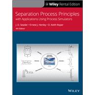 Separation Process Principles: With Applications Using Process Simulators, 4th Edition [Rental Edition]