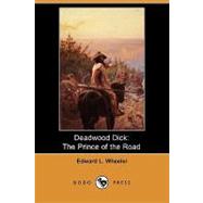 Deadwood Dick : The Prince of the Road; or, the Black Rider of the Black Hills