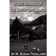 In the Shadow of the Greystone Ranch