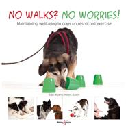 No walks? No worries! Maintaining wellbeing in dogs on restricted exercise