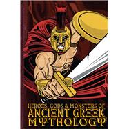 Heroes, Gods & Monsters of Ancient Greek Mythology