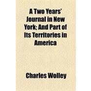 A Two Years' Journal in New York: And Part of Its Territories in America