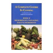 A Complete Course in Canning and Related Processes: Microbiology, Packaging, Haccp and Ingredients