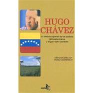 Hugo Chavez: El destino superior de los pueblos latinoamericanos y el gran salto adelante. Voces de la exclusion / The higher destiny of the peoples of Latin Ameri
