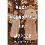 Music, Moonshine,and Murder