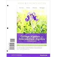 College Algebra with Intermediate Algebra A Blended Course, Books a la Carte Edition