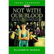 1870: Not with Our Blood : A Novel of the Irish in America