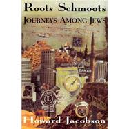 Roots Schmoots Journeys Among Jews