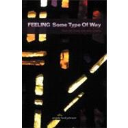 Feeling Some Type of Way : Such as These and Other Poems