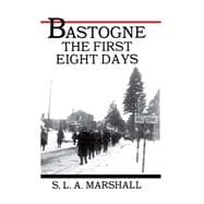 Bastogne the Story of the First Eight Days