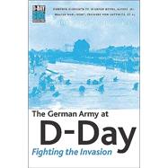 The German Army at D-day: Fighting the Invasion