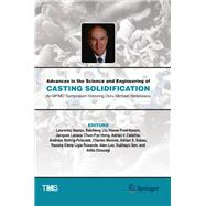 Advances in the Science and Engineering of Casting Solidification