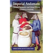 Imperial Andamans Colonial Encounter and Island History