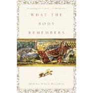What the Body Remembers A Novel
