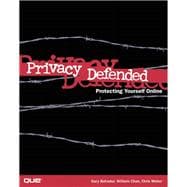 Privacy Defended Protecting Yourself Online