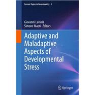 Adaptive and Maladaptive Aspects of Developmental Stress,9781461456056