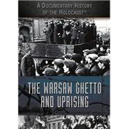 The Warsaw Ghetto and Uprising
