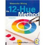 Watercolor Mixing the 12 Hue Method