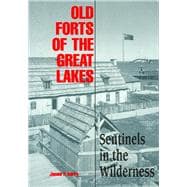 Old Forts of the Great Lakes Sentinels in the Wilderness