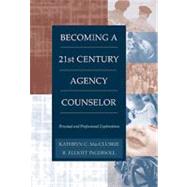 Becoming a Twenty-First Century Agency Counselor : Personal and Professional Explorations