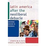 Latin America after the Neoliberal Debacle Another Region is Possible