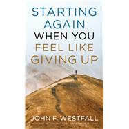 Starting Again When You Feel Like Giving Up
