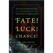 Fate! Luck! Chance! Amy Tan, Stewart Wallace, and the Making of The Bonesetter's Daughter